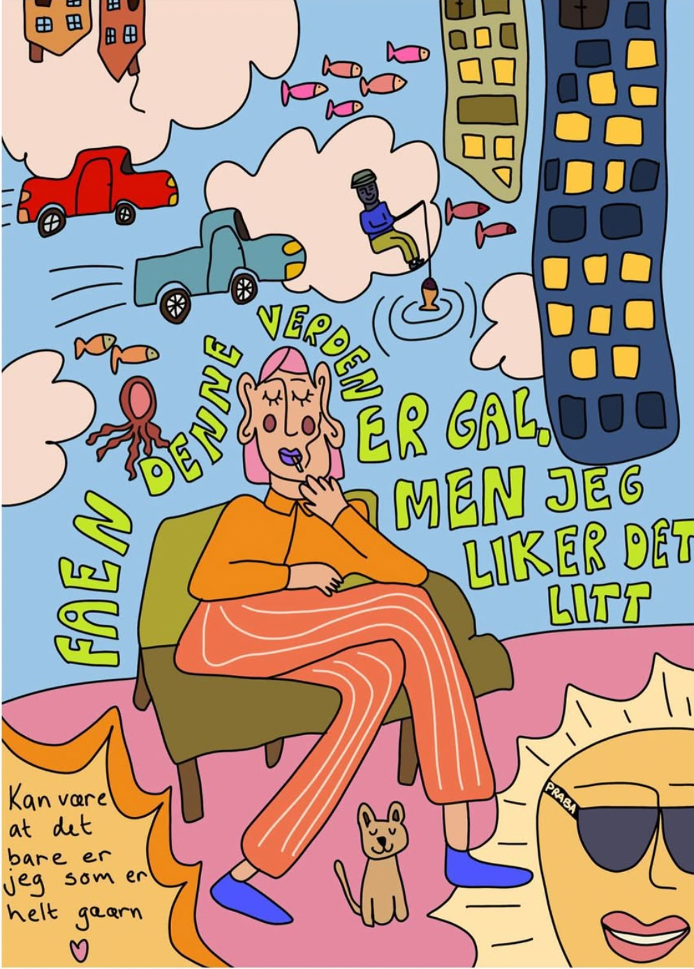 Verden er så gal, men jeg liker det